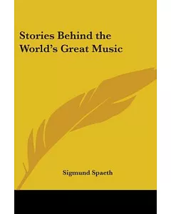 Stories Behind the World’s Great Music
