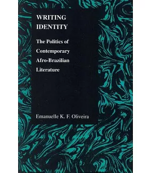 Writing Identity: The Politics of Contemporary Afro-Brazilian Literature