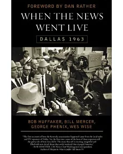 When the News Went Live: Dallas 1963
