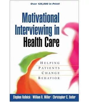 Motivational Interviewing in Health Care: Helping Patients Change Behavior