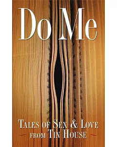 Do Me: Tales of Sex and Love from Tin House