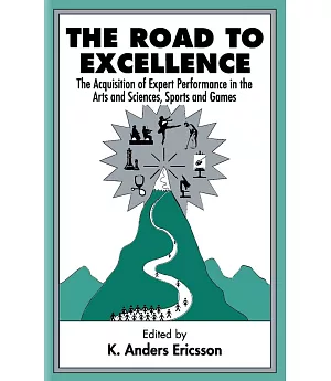 The Road to Excellence: The Acquisition of Expert Performance in the Arts and Sciences, Sports, and Games