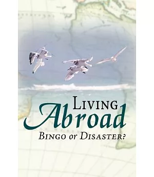 Living Abroad: Bingo or Disaster?