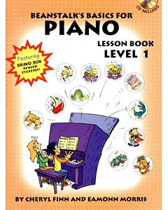 Beanstalk’’s Basics for Piano: Lesson Book Level 1
