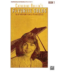 Catherine rollin’s Favorite Solos, Book 1: 10 of Her Original Piano Solos