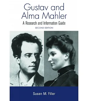 Gustav and Alma Mahler: A Research and Information Guide