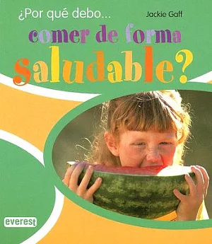 Por Que Debo Comer De Forma Saludable?/ I Wonder Why I Have to Eat Healthy Food?
