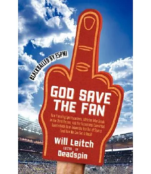 God Save the Fan: How Preening Sportscasters, Athletes Who Speak in the Third Person, and the Occasional Convicted Quarterback h