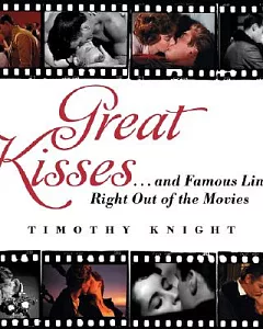 Great Kisses: And Famous Lines Right Out of the Movies