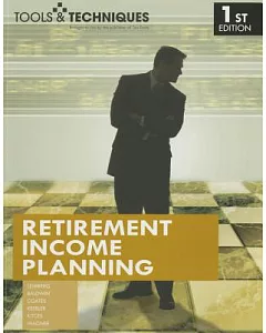 Tools & Techniques of Retirement Income Planning: Tools & Techniques