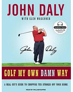 Golf My Own Damn Way: A Real Guy’s Guide to Chopping Ten Strokes Off Your Score, Library Edition