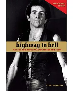 Highway to Hell: The Life and Death of Ac/Dc Legend Bon Scott