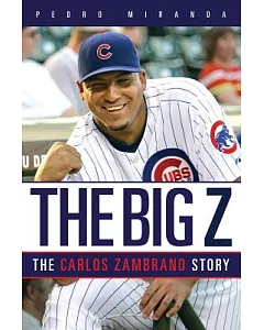 The Big Z: The Carlos Zambrano Story