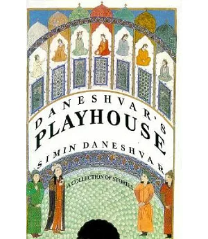 Daneshvar’s Playhouse: A Collection of Stories