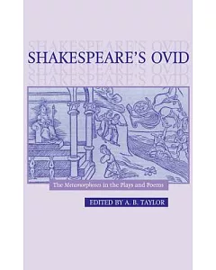 Shakespeare’s Ovid: The Metamorphoses in the Plays and Poems