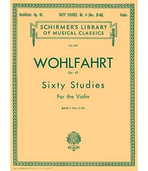 Sixty Studies for the Violin: Op. 45