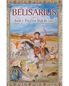 Belisarius: Book 1:The First Shall Be Last