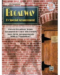 Broadway by Special Arrangement for Alto Saxophone: Eleven Broadway Songs Arrnaged by carl Strommen Jazz-Style Arrangements With