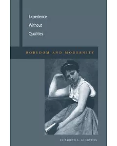 Experience Without Qualities: Boredom and Modernity