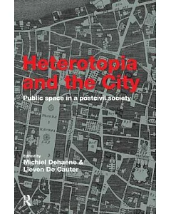 Heterotopia and the City: Public Space in a Postcivil Society