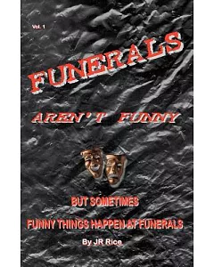 Funerals Aren’t Funny, but Sometimes Funny Things Happen at Funerals