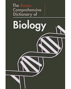 The Rosen Comprehensive Dictionary of Biology