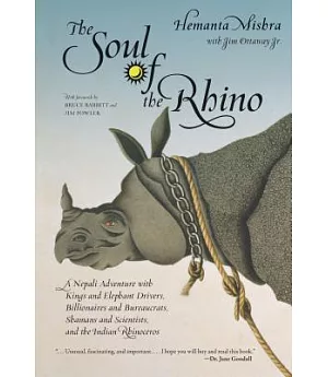 The Soul of the Rhino: A Nepali Adventure With Kings and Elephant Drivers, Billionaires and Bureaucrats, Shamans and Scientists