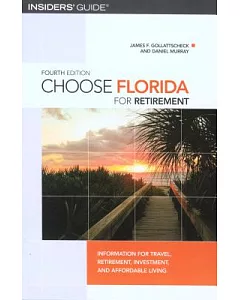 Choose Florida for Retirement: Information for Travel, Retirement, Investment, and Affordable Living