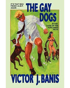 The Gay Dogs: Being The Further Adventures of That Man from C.A.M.P.