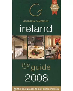 georgina Campbell’s Ireland the Guide 2008: All The Best Places to Eat, Drink and Stay