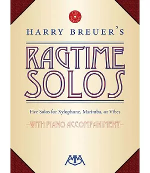 Harry Breuer’s Ragtime Solos: Five Solos for Xylophone, Marimba or Vibes: With Piano Accompaniment