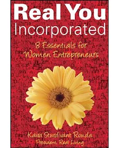 Real You Incorporated: 8 Essentials for Women Entrepreneurs