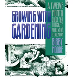 Growing With Gardening: A Twelve-Month Guide for Therapy, Recreation, and Education