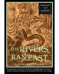 The Rivers Ran East: Travelers’ Tales Classics