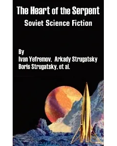 The Heart of the Serpent: Soviet Science Fiction