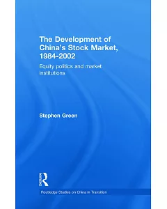 The Development of China’s Stockmarket, 1984-2002: Equity Politics and Market Institutions