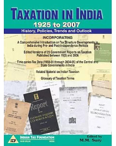 Taxation in India - 1925 to 2007: History, Policies, Trends and Outlook