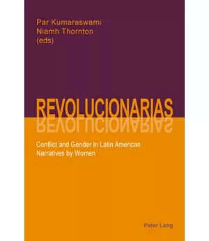 Revolucionarias: Conflict and Gender in Latin American Narratives by Women