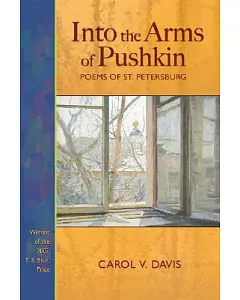 Into the Arms of Pushkin: Poems of St. Petersburg