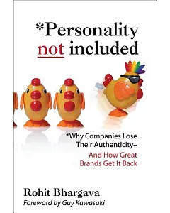 Personality Not Included: Why Companies Lose their Authenticity- And How Great Brands Get It Back