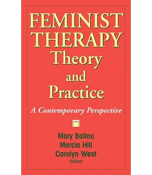 Feminist Therapy Theory and Practice: A Contemporary Perspective
