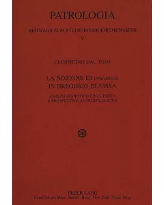 La Nozione Di proairesis in Gregorio Di Nissa: Analisi Semiotico-linguistica E Prospettive Antropologiche