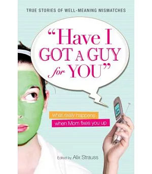 ”Have I Got a Guy for You”: What Really Happens When Mom Fixes You Up