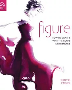 Figure: How to Draw & Paint the Figure With Impact