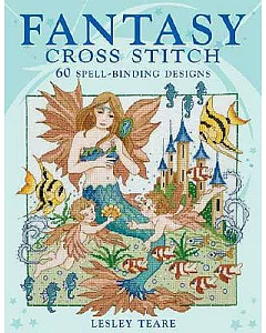 Fantasy Cross Stitch: 60 Spell-binding Designs