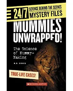 Mummies Unwrapped!: The Science of Mummy-Making