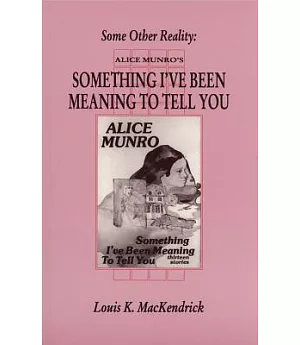 Some Other Reality: Alice Munro’s 