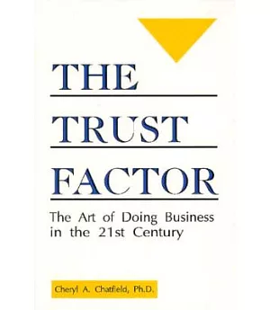 The Trust Factor: The Art of Doing Business in the 21st Century