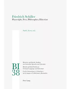 Friedrich Schiller: Playwrigth, Poet, Philosopher, Historian