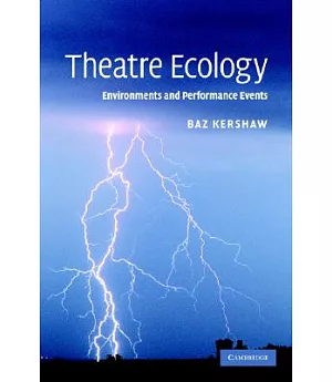 Theatre Ecology: Environments and Performance Events